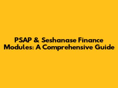 PSAP & Seshanase Finance Modules: A Comprehensive Guide