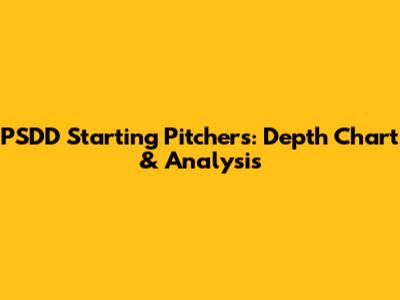 PSDD Starting Pitchers: Depth Chart & Analysis