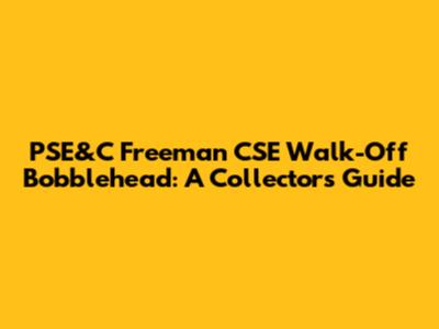 PSE&C Freeman CSE Walk-Off Bobblehead: A Collector's Guide