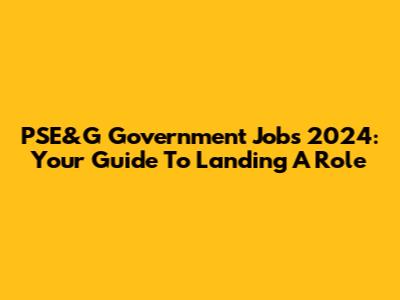 PSE&G Government Jobs 2024: Your Guide To Landing A Role
