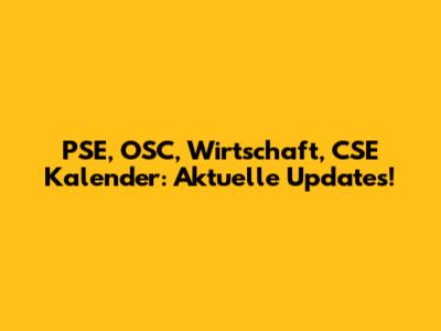 PSE, OSC, Wirtschaft, CSE Kalender: Aktuelle Updates!
