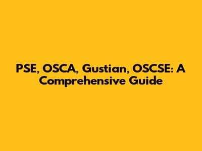 PSE, OSCA, Gustian, OSCSE: A Comprehensive Guide