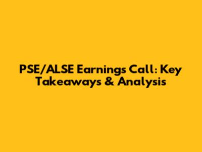PSE/ALSE Earnings Call: Key Takeaways & Analysis