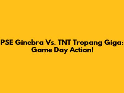 PSE Ginebra Vs. TNT Tropang Giga: Game Day Action!
