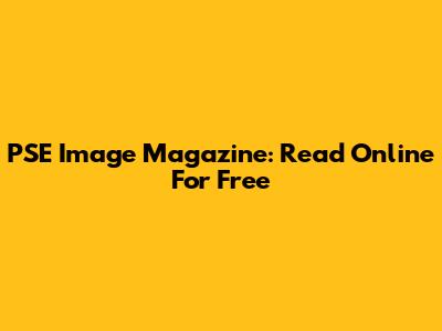 PSE Image Magazine: Read Online For Free