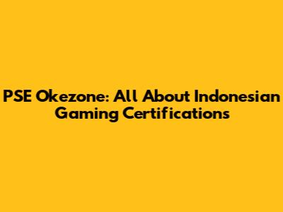 PSE Okezone: All About Indonesian Gaming Certifications