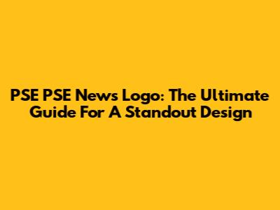 PSE PSE News Logo: The Ultimate Guide For A Standout Design