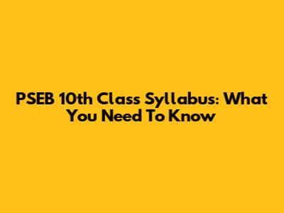 PSEB 10th Class Syllabus: What You Need To Know