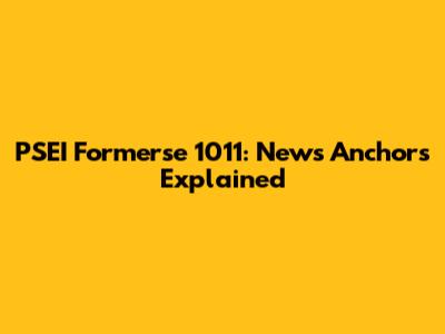 PSEI Formerse 1011: News Anchors Explained