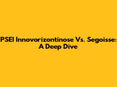 PSEI Innovorizontinose Vs. Segoisse: A Deep Dive