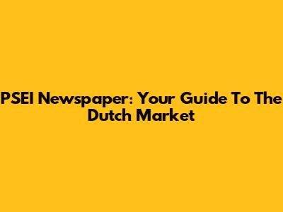 PSEI Newspaper: Your Guide To The Dutch Market