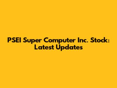 PSEI Super Computer Inc. Stock: Latest Updates