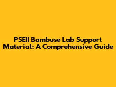 PSEII Bambuse Lab Support Material: A Comprehensive Guide