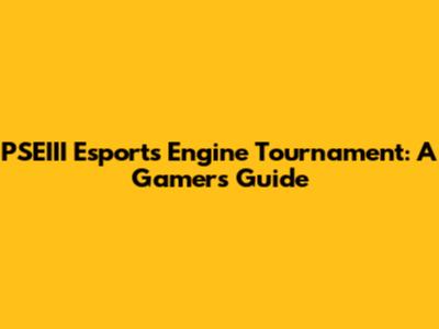 PSEIII Esports Engine Tournament: A Gamer's Guide