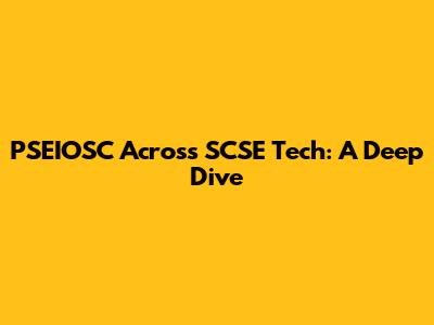 PSEIOSC Across SCSE Tech: A Deep Dive
