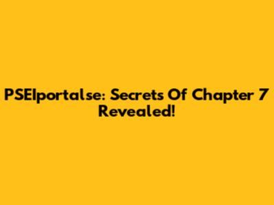 PSEIportalse: Secrets Of Chapter 7 Revealed!
