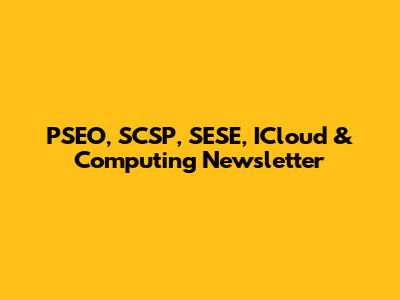 PSEO, SCSP, SESE, ICloud & Computing Newsletter