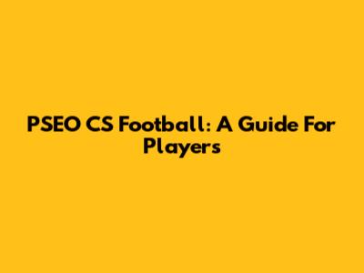 PSEO CS Football: A Guide For Players