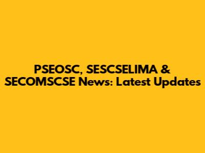 PSEOSC, SESCSELIMA & SECOMSCSE News: Latest Updates