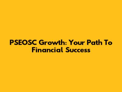 PSEOSC Growth: Your Path To Financial Success