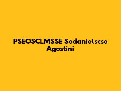 PSEOSCLMSSE Sedanielscse Agostini