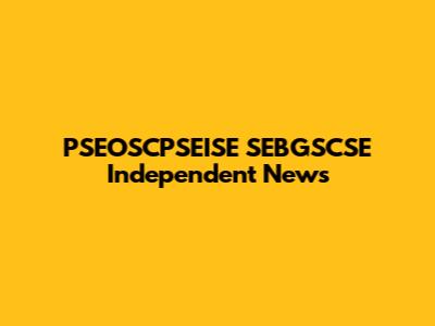 PSEOSCPSEISE SEBGSCSE Independent News