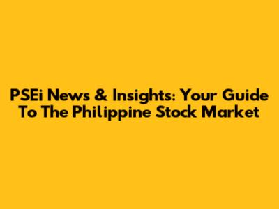 PSEi News & Insights: Your Guide To The Philippine Stock Market