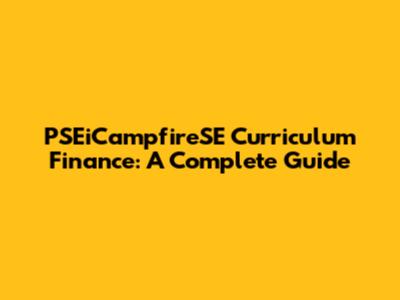 PSEiCampfireSE Curriculum Finance: A Complete Guide