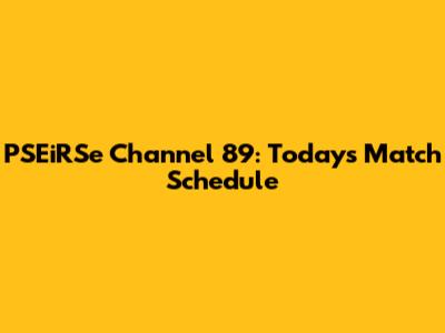 PSEiRSe Channel 89: Today's Match Schedule