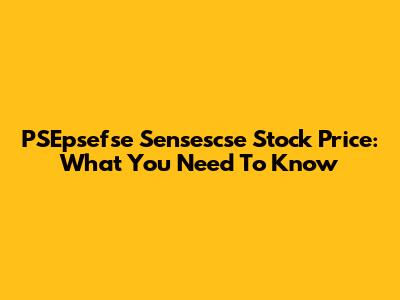 PSEpsefse Sensescse Stock Price: What You Need To Know