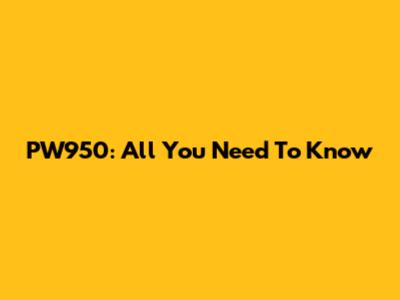 PW950: All You Need To Know