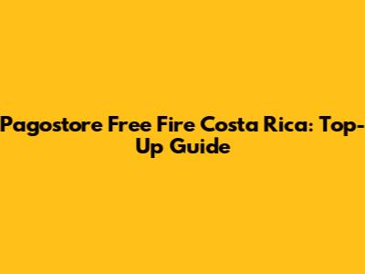 Pagostore Free Fire Costa Rica: Top-Up Guide