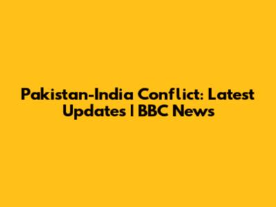 Pakistan-India Conflict: Latest Updates | BBC News
