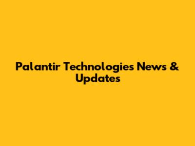 Palantir Technologies News & Updates