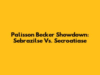 Palisson Becker Showdown: Sebrazilse Vs. Secroatiase