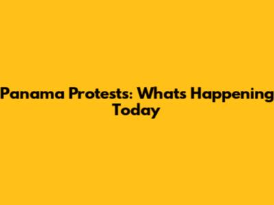 Panama Protests: What's Happening Today