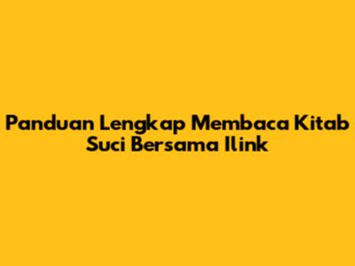 Panduan Lengkap Membaca Kitab Suci Bersama Ilink