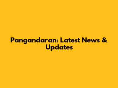 Pangandaran: Latest News & Updates