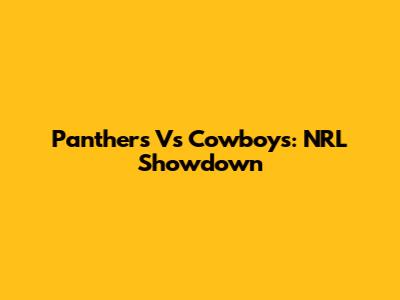 Panthers Vs Cowboys: NRL Showdown