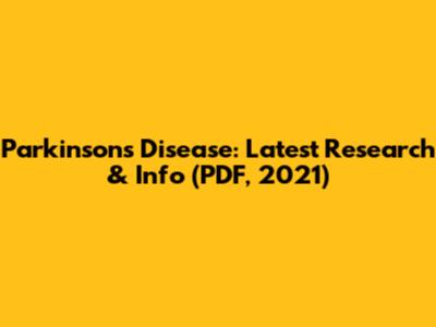 Parkinson's Disease: Latest Research & Info (PDF, 2021)