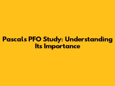 Pascal's PFO Study: Understanding Its Importance