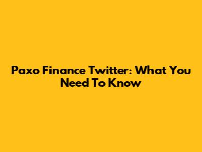 Paxo Finance Twitter: What You Need To Know