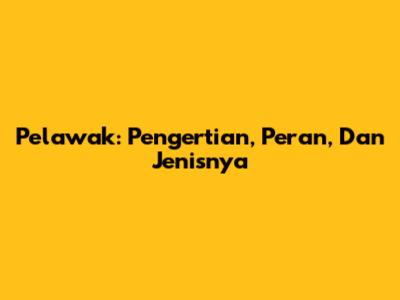 Pelawak: Pengertian, Peran, Dan Jenisnya