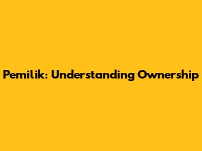 Pemilik: Understanding Ownership