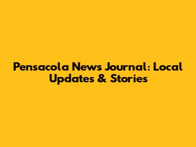Pensacola News Journal: Local Updates & Stories