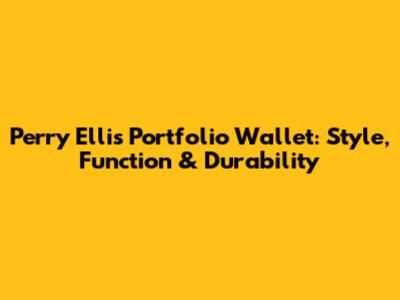 Perry Ellis Portfolio Wallet: Style, Function & Durability