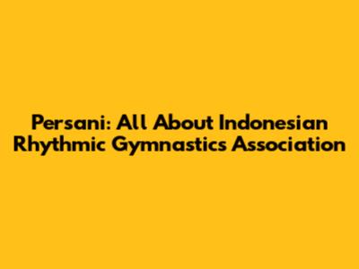 Persani: All About Indonesian Rhythmic Gymnastics Association