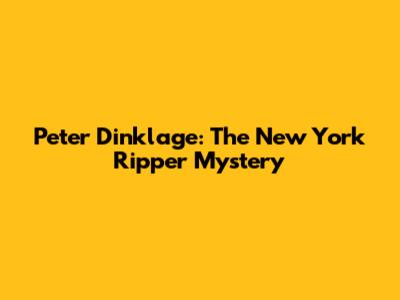Peter Dinklage: The New York Ripper Mystery