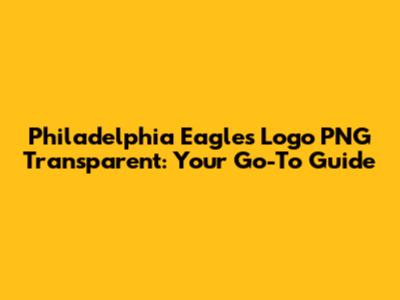 Philadelphia Eagles Logo PNG Transparent: Your Go-To Guide