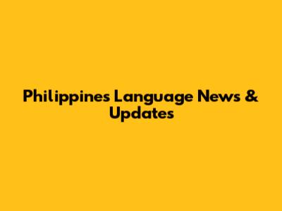 Philippines Language News & Updates